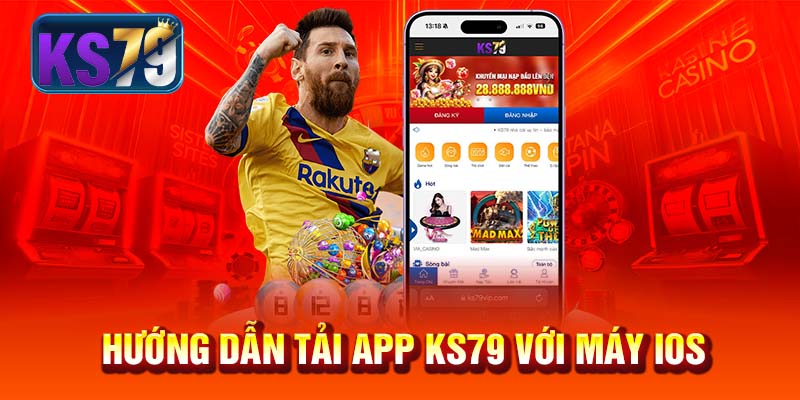 Hướng dẫn tải app KS79 với máy IOS