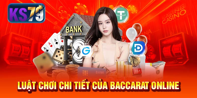 Luật chơi chi tiết của Baccarat online