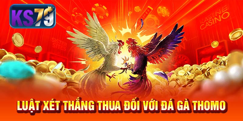 Luật xét thắng thua đối với đá gà Thomo