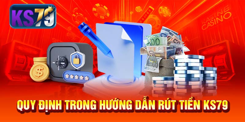 Quy định trong hướng dẫn rút tiền KS79